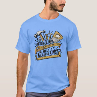 Funny Woodworking wenn ich verrückt bin, werde ich T-Shirt