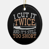 Funny Woodworking Woodworker Ich schneide es zweim Keramik Ornament (Links)