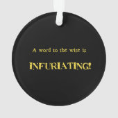 Funny 'Word to the Wise' Humor Ornament (Rückseite)