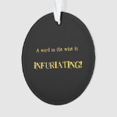 Funny 'Word to the Wise' Humor Ornament (Vorderseite)