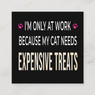 Funny Work Because My Cat Needs Expensive Treats Begleitkarte