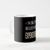 Funny Work Because My Cat Needs Expensive Treats Kaffeetasse (Vorderseite Links)
