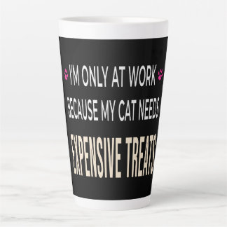 Funny Work Because My Cat Needs Expensive Treats Milchtasse