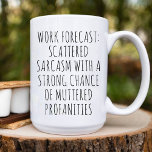 Funny Work bestie / Office Coworker Email Kaffeetasse<br><div class="desc">Diese Coffee Tasse präsentiert eine komische Textdesign Work Forecast: Scattered Sarcasm mit einer starken Chance auf Muttered Profanities. Bester lustiger Schlamm für Office Coworker bester Freund.</div>