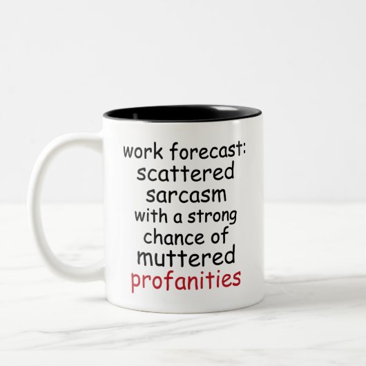 Funny Work Forecast Quote – Sarcasm & Profanity Zweifarbige Tasse (Links)