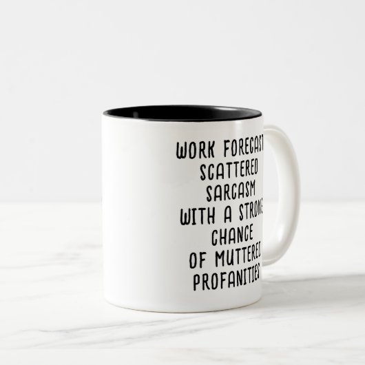 Funny Work Forecast Quote – Sarcasm & Profanity  Zweifarbige Tasse (VorderseiteRechts)