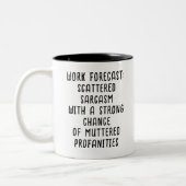 Funny Work Forecast Quote – Sarcasm & Profanity  Zweifarbige Tasse (Links)