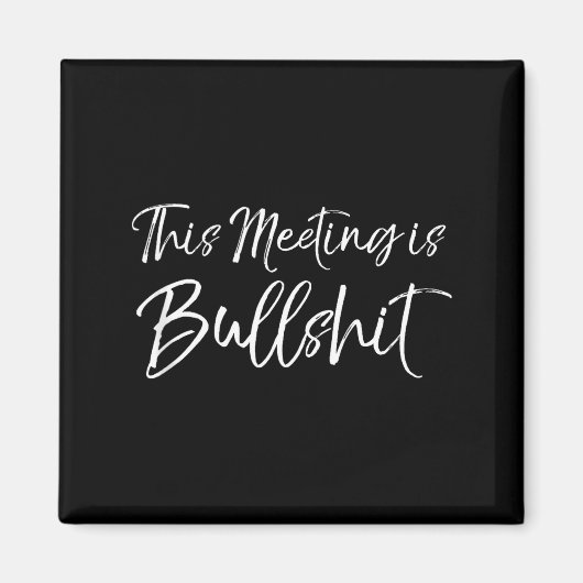 Funny Work Gag Gift For Boss Meeting Quote Saying Magnet (Vorne)