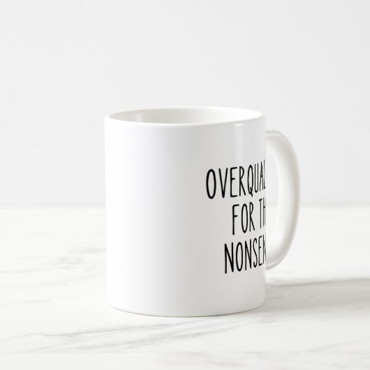 Funny Work Humor Sarcastic Overqualified Office Qu Kaffeetasse (VorderseiteRechts)