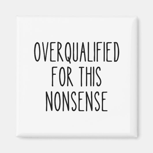 Funny Work Humor Sarcastic Overqualified Office Qu Magnet (Vorne)