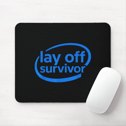 Funny Work Lay Off Survivor Mousepad (Mit Mouse)
