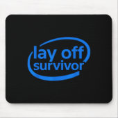 Funny Work Lay Off Survivor Mousepad (Vorne)