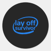 Funny Work Lay Off Survivor Runder Aufkleber (Vorderseite)