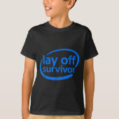 Funny Work Lay Off Survivor T-Shirt (Vorderseite)