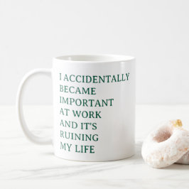 Funny Work Mug – I Accidentally Became Important  Kaffeetasse