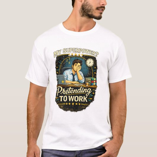 Funny Work Quote – My Superpower? Pretending to Wo T-Shirt (Vorderseite)
