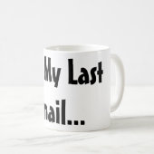 Funny Work Redewendungen - Pro meiner letzten E-Ma Kaffeetasse (VorderseiteRechts)
