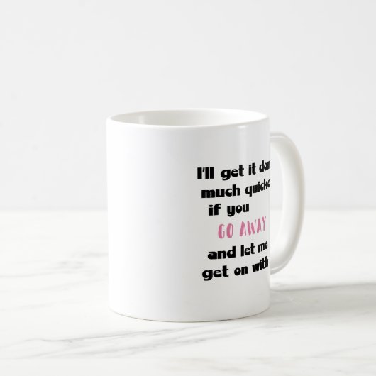 Funny Work Tasse - Lass mir weitermachen (VorderseiteRechts)