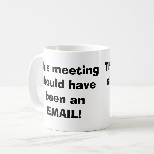 Funny Work Tasse, Sitzung sollte E-Mail Kaffeetasse (Vorderseite Links)