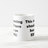 Funny Work Tasse, Sitzung sollte E-Mail Kaffeetasse (Mittel)