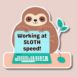 Funny Working at Sloth Speed Waterproof Aufkleber