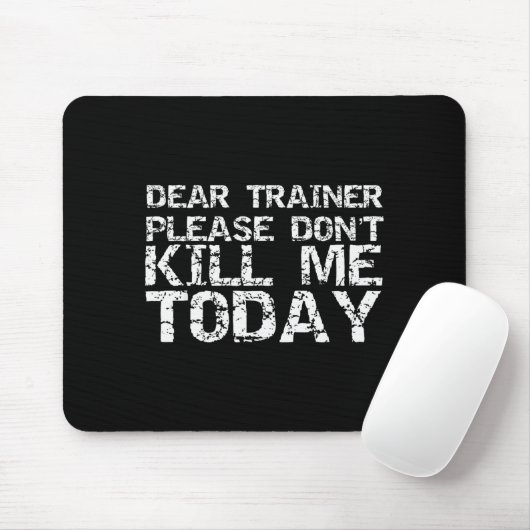 Funny Workou Dear Trainer Please Don't Kill Me Tod Mousepad (Mit Mouse)