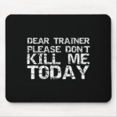 Funny Workou Dear Trainer Please Don't Kill Me Tod Mousepad (Vorne)