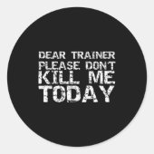 Funny Workou Dear Trainer Please Don't Kill Me Tod Runder Aufkleber (Vorderseite)