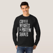 Funny Workou Sprichwort Kaffeemasse und Eiweiß Sha T-Shirt (Vorne ganz)