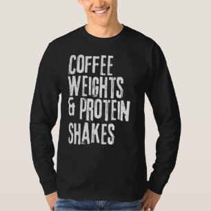Funny Workou Sprichwort Kaffeemasse und Eiweiß Sha T-Shirt