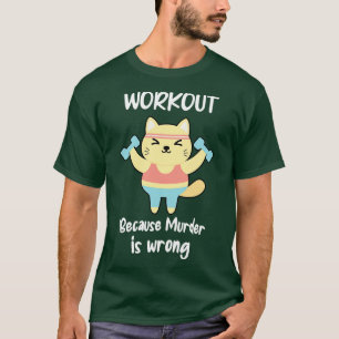 Funny Workout Cat Fitness Gym Muder ist falsch Zit T-Shirt