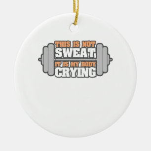 Funny Workout Gym - Nicht mein Schweiß ist mein Bo Keramik Ornament