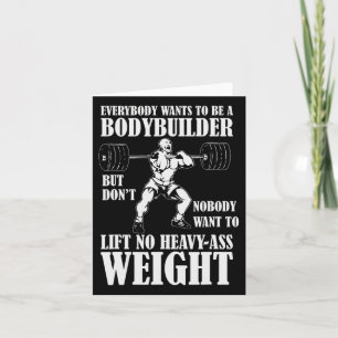 Funny Workout Jeder Will, Bodybuilder zu sein Karte