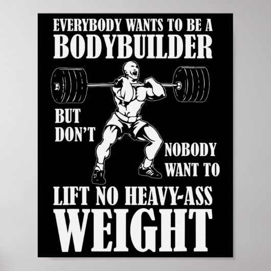 Funny Workout Jeder Will, Bodybuilder zu sein Poster (Vorne)