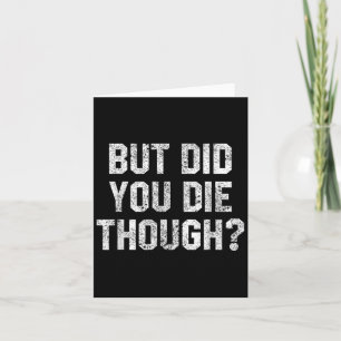Funny Workout Quote But Did You Die Though Motivat Karte