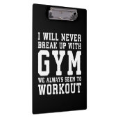 Funny Workout Saying, i'll Never Break Up With Gym Klemmbrett (Rechts)