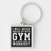 Funny Workout Saying, i'll Never Break Up With Gym Schlüsselanhänger (Vorne)