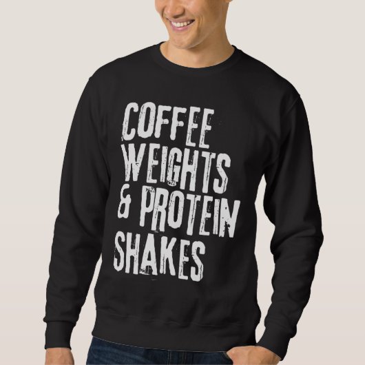 Funny Workout Sprichwort Kaffeemasse und Protein S Sweatshirt (Vorderseite)