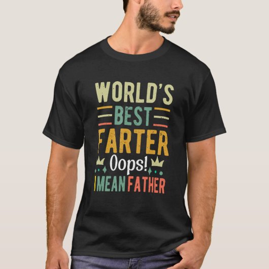 Funny World's Best Farter I Mean Father Father's D T-Shirt (Vorderseite)