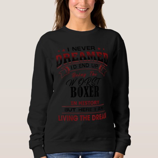 Funny Worst Boxer in Geschichte Einzigartige Idee Sweatshirt (Vorderseite)