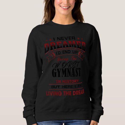 Funny Worst Gymnast in Geschichte Einzigartige Ide Sweatshirt (Vorderseite)