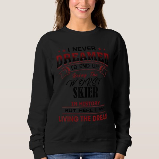 Funny Worst Skier in Geschichte Einzigartige Idee Sweatshirt (Vorderseite)