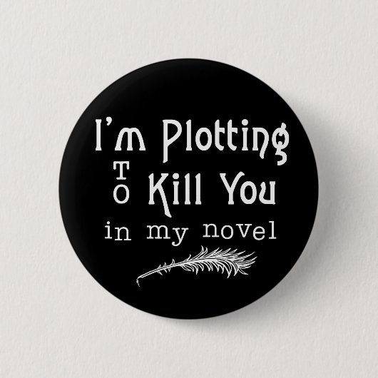 Funny Writer Writer Plotting zum Töten Button (Vorderseite)