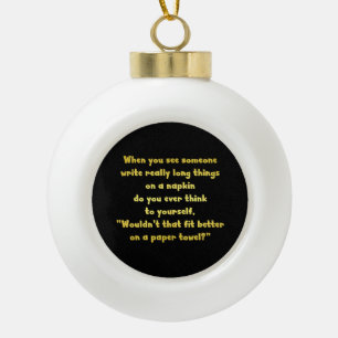 Funny Writing on a Napkin Joke Keramik Kugel-Ornament