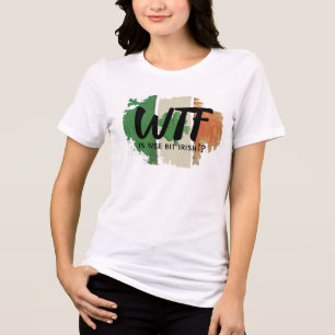 Funny WTF Print T-Shirt, Wee Bit Irish Spaß Shirt