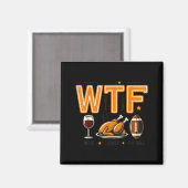 Funny Wtf Wine Turkey Football Thanksgiving Dinner Magnet (Vorderseite/Rückseite)