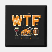 Funny Wtf Wine Turkey Football Thanksgiving Dinner Magnet (Vorne)