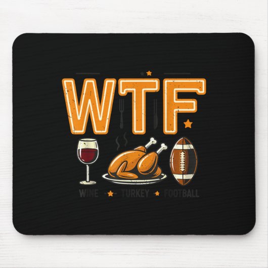 Funny Wtf Wine Turkey Football Thanksgiving Dinner Mousepad (Vorne)