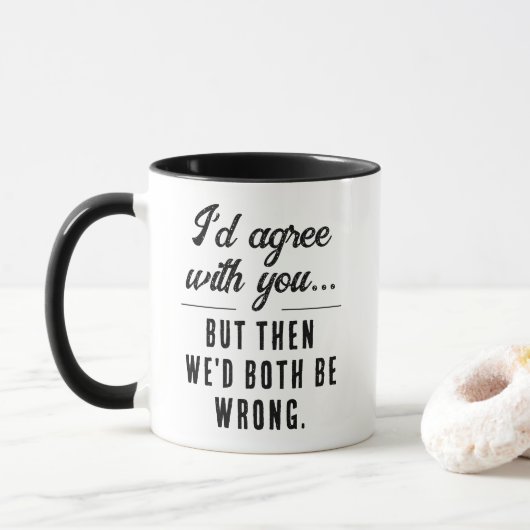 Funny würde zustimmen, aber wir wären beide falsch tasse (Mit Donut)