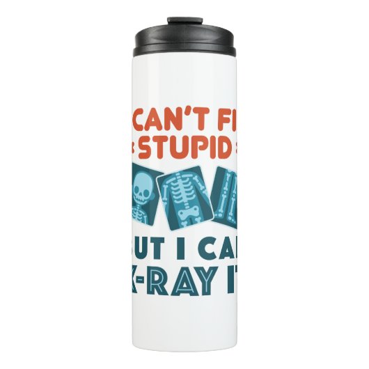 Funny X-Ray Techniker Krass Tech X-Ray Stupid Thermosbecher (Vorderseite)